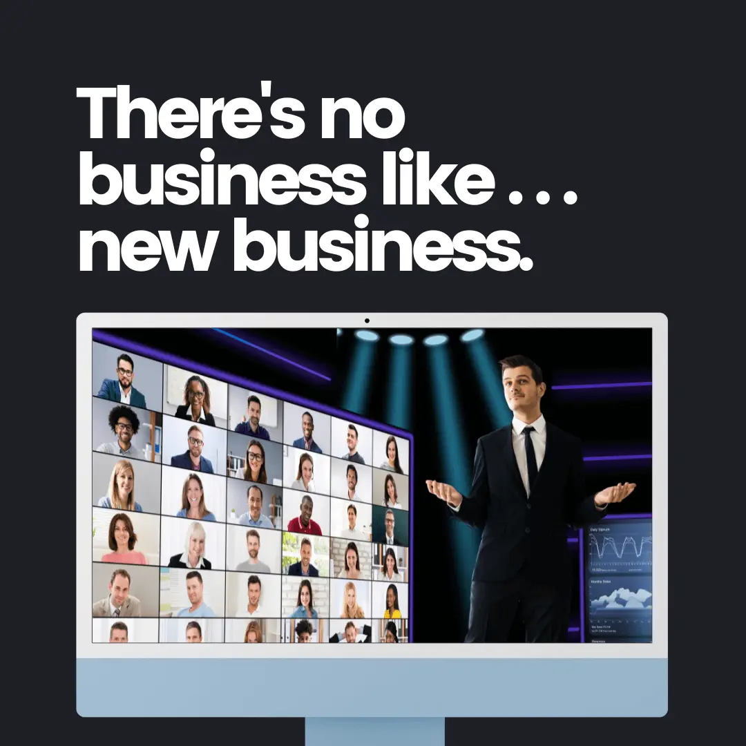 Monitor mit einer virtuellen Veranstaltung, Videokonferenz und dem Schriftzug „There’s no business like new business“.