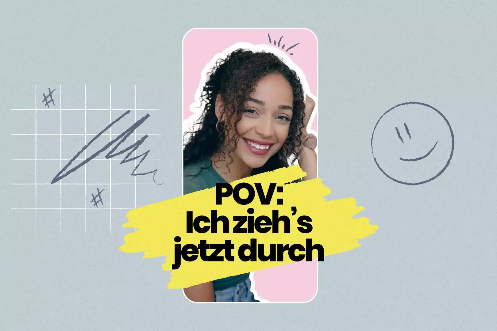 Titelgrafik mit einer lächelnden Frau im Hochkantvideo und dem Schriftzug „POV: Ich zieh’s jetzt durch“.