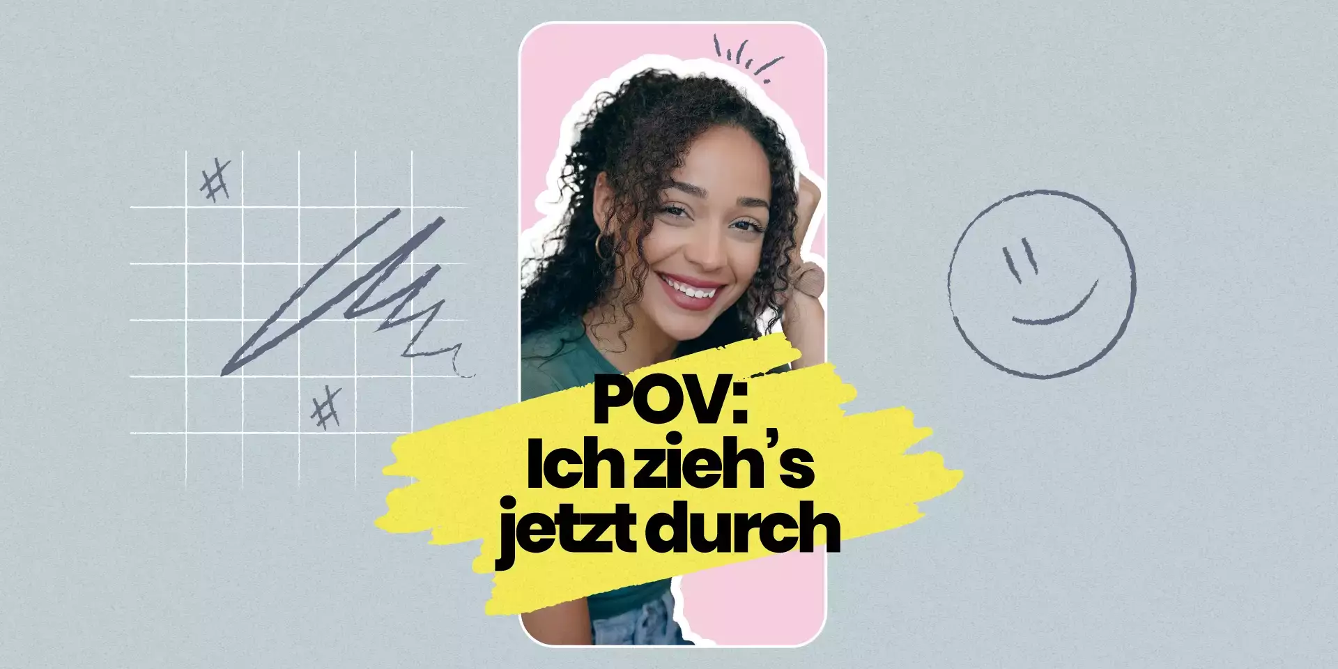Titelgrafik mit einer lächelnden Frau im Hochkantvideo und dem Schriftzug „POV: Ich zieh’s jetzt durch“.